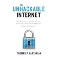 thumbnail image 1 of Pre-Owned The Unhackable Internet: How Rebuilding Cyberspace Can Create Real Security and Prevent Financial Collapse (Hardcover) 1633888835 9781633888838, 1 of 1