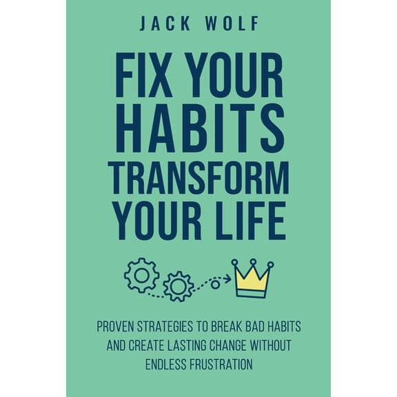 Life Sculptor Blueprint Fix Your Habits, Transform Your Life, (Paperback)