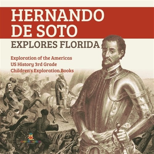 Pre-Owned Hernando de Soto Explores Florida Exploration of the Americas US History 3rd Grade Children's Exploration Books (Paperback)