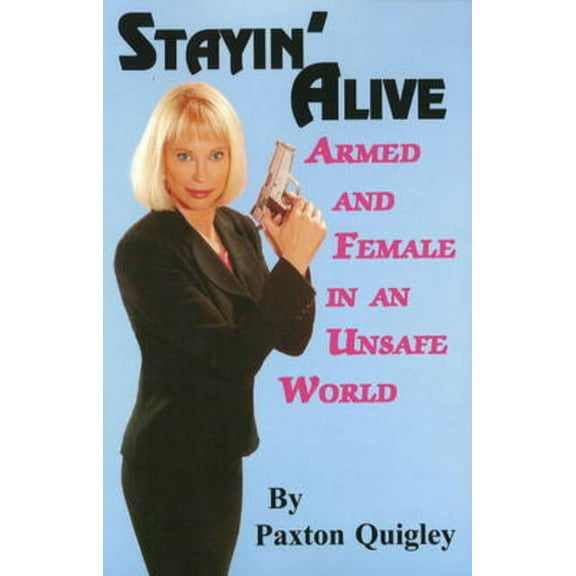 Stayin' Alive : Armed and Female in an Unsafe World (Edition 1) (Paperback)