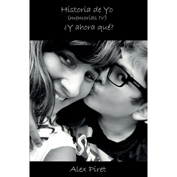 Historia de Yo (memorias IV): ¿Y ahora qué? (Paperback)