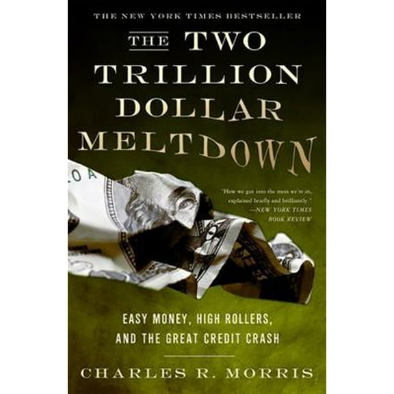 Pre-Owned The Two Trillion Dollar Meltdown: Easy Money, High Rollers, and the Great Credit Crash (Paperback) 1586486918 9781586486914