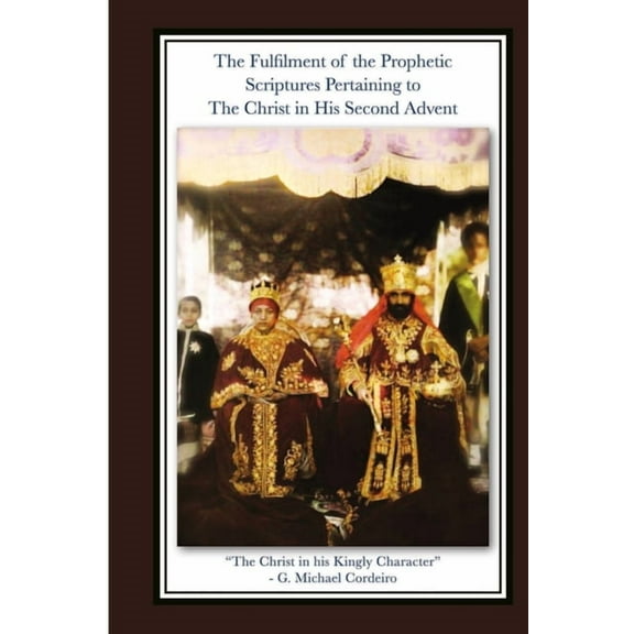 The Fulfillment of the Prophetic Scriptures Pertaining to The Christ in His Second Advent (Paperback)