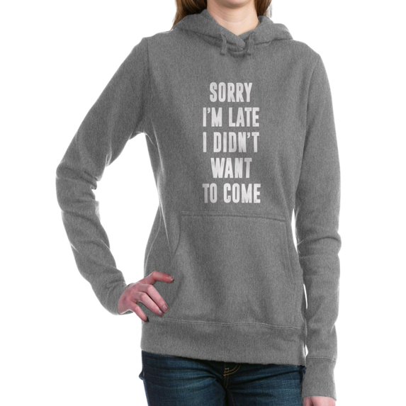 CafePress - Sorry I'm Late... Funny - Pullover Hoodie, Classic & Comfortable Hooded Sweatshirt