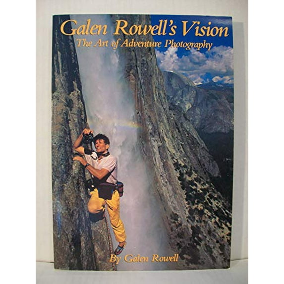 Pre-Owned Galen Rowell's Vision: The Art of Adventure Photography, 9780871563576, 0871563576, Paperback, Reprint edition
