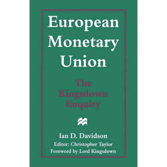 European Monetary Union: The Kingsdown Enquiry: The Plain Man's Guide and the Implications for Britain, (Paperback)