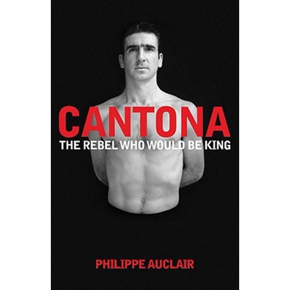Pre-Owned Cantona: The Rebel Who Would Be King Paperback