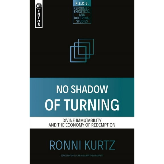 Reformed Exegetical Doctrinal Studies No Shadow of Turning: Divine Immutability and the Economy of Redemption, (Paperback)