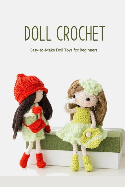 Doll Crochet : Easy-to-Make Doll Toys for Beginners: How to Crochet a ...