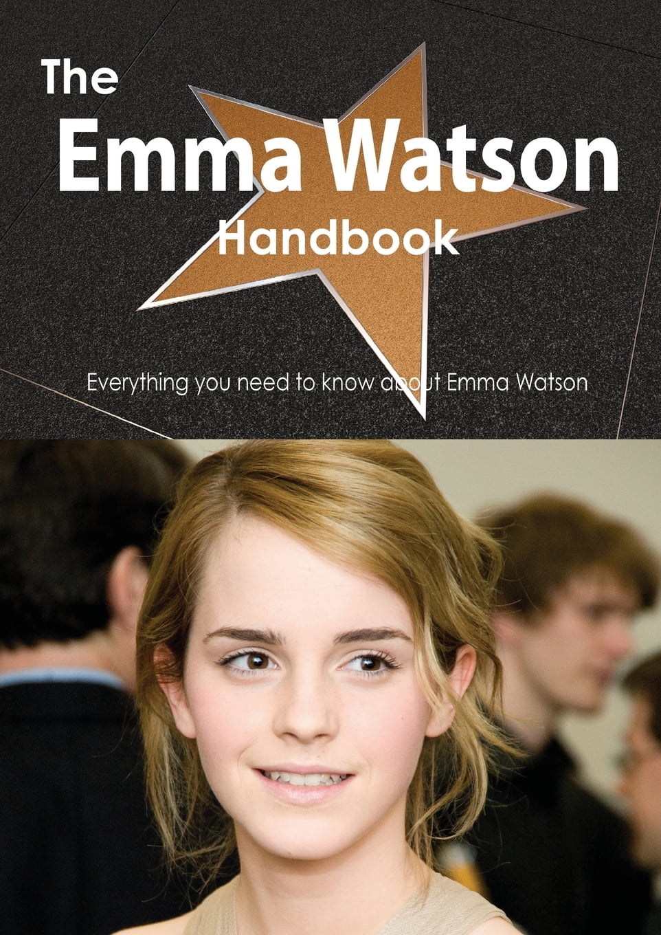 The Emma Watson Handbook Everything You Need to Know about Emma