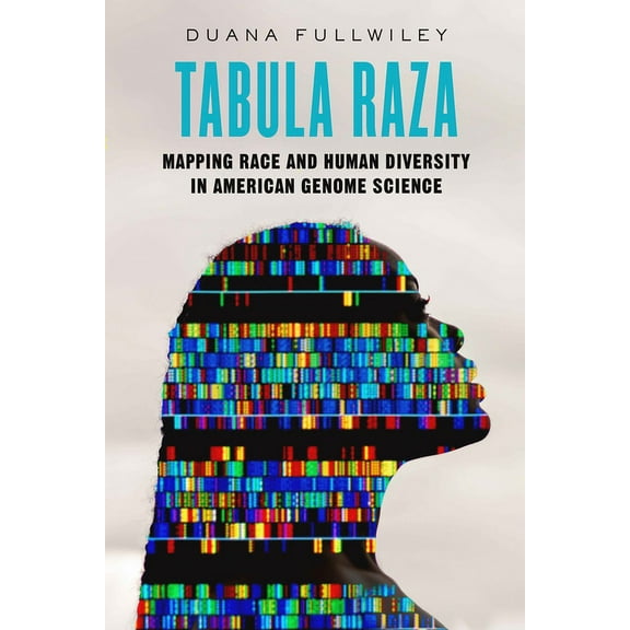 Atelier: Ethnographic Inquiry in the Twe Tabula Raza: Mapping Race and Human Diversity in American Genome Science Volume 14, (Paperback)