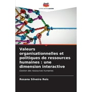 Valeurs organisationnelles et politiques de ressources humaines: une dimension interactive (Paperback)