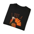 thumbnail image 3 of I Put A Turkey In That Oven | There's A Turkey in This Oven | Maternity | Fall | Family Reunion | Thanksgiving Unisex Garment-Dyed T-shirt, 3 of 4
