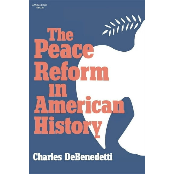 Midland Book The Peace Reform in American History, Book 320, (Paperback)