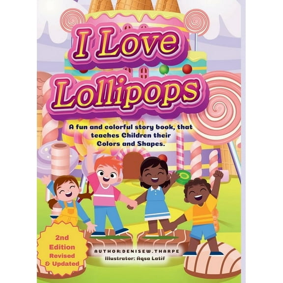 I Love Lollipops 2nd Edition: An educational book that teaches children their shapes and color's in the form of a Lollip, (Hardcover)