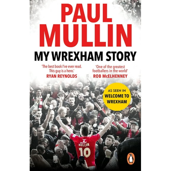 My Wrexham Story: The Inspirational Autobiography from the Beloved Football Hero, (Paperback)