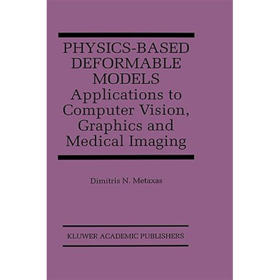 Pre-Owned The Springer International Engineering and Computer Science: Physics-Based Deformable Models: Applications to Computer Vision, Graphics and Medical Imaging (Hardcover)