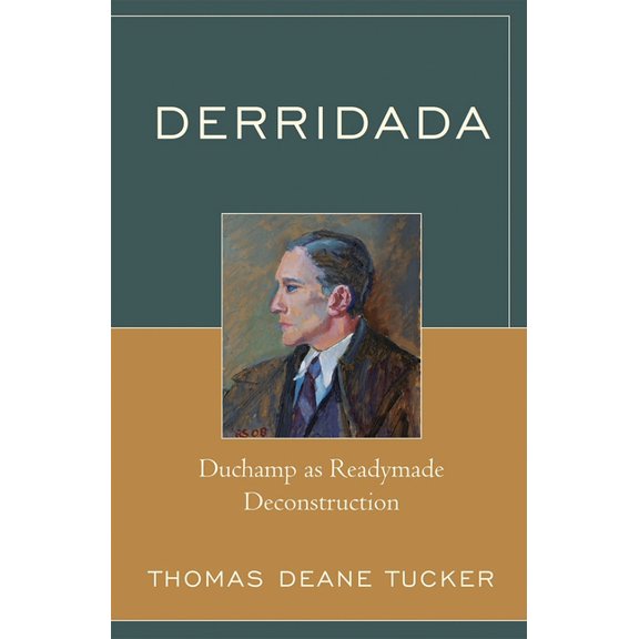 Derridada: Duchamp as Readymade Deconstruction, (Hardcover)