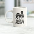 thumbnail image 2 of See You In Court 11oz Coffee Mug, 2 of 3