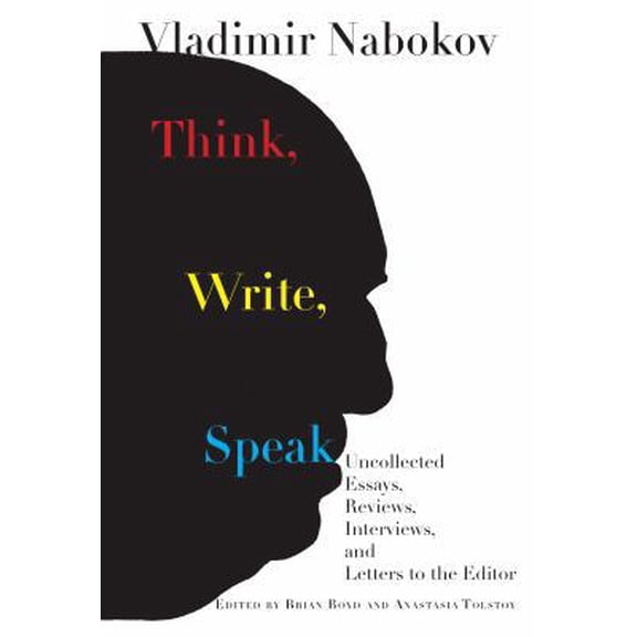 Pre-Owned Think, Write, Speak: Uncollected Essays, Reviews, Interviews, and Letters to the Editor (Hardcover) 1101874910 9781101874912