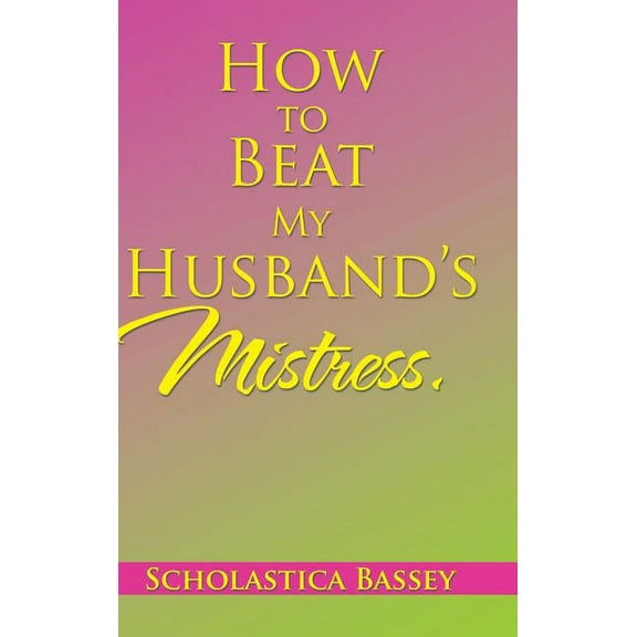 How to Beat My Husband's Mistress. (Hardcover)