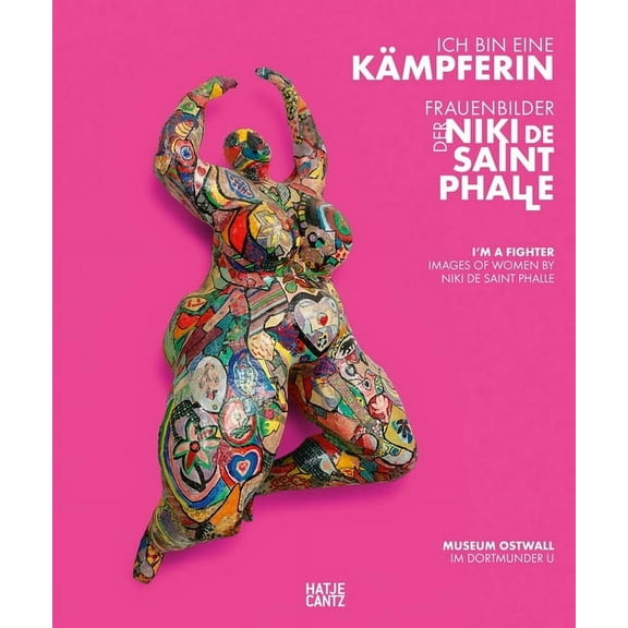 I'm a Fighter: Images of Women by Niki de Saint Phalle, (Hardcover)