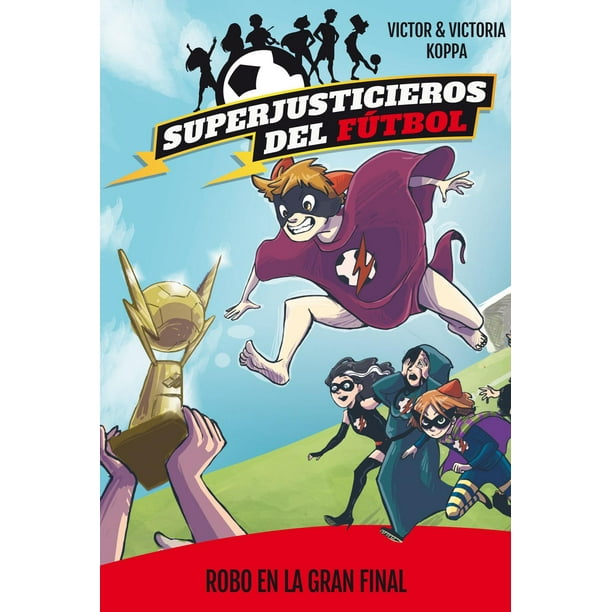 Libro Superjusticieros Del Futbol 6. Robo En La Gran Final Tapa Blanda, Autor Victor Koppa, Editorial La Galera LA GALERA 9788424663100