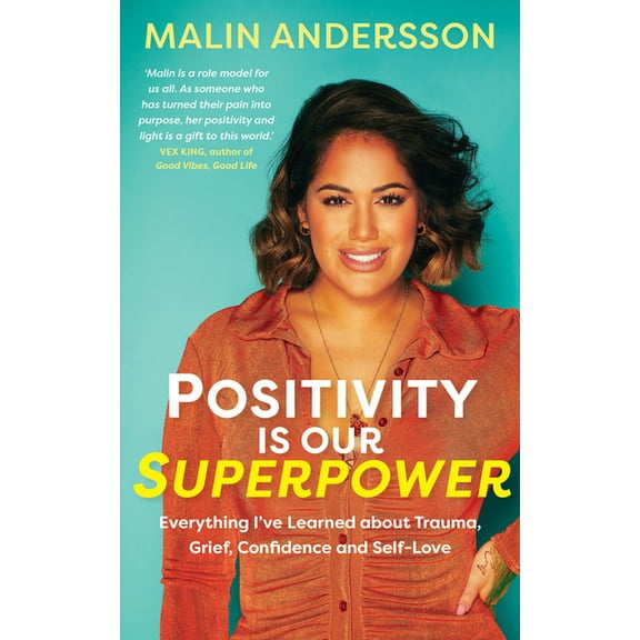 Positivity Is Our Superpower : Everything I've Learned about Trauma, Grief, Confidence and Self-Love (Paperback)