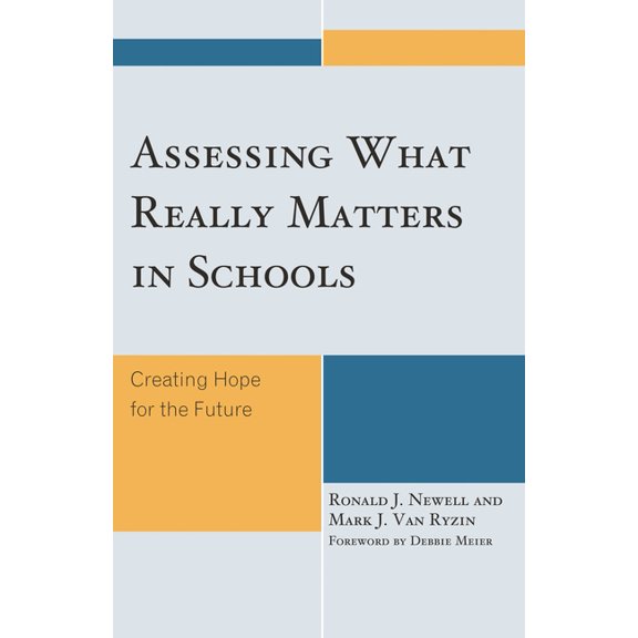 Assessing What Really Matters in Schools: Creating Hope for the Future, (Paperback)