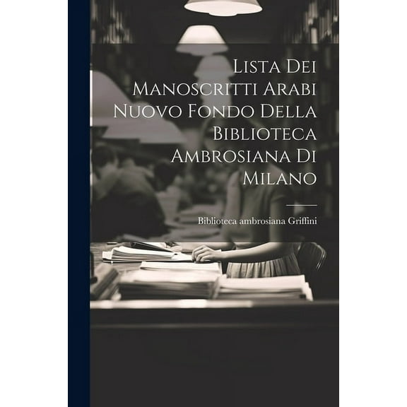 Lista Dei Manoscritti Arabi Nuovo Fondo Della Biblioteca Ambrosiana Di Milano (Paperback)