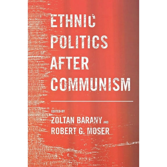Ethnic Politics After Communism, (Hardcover)