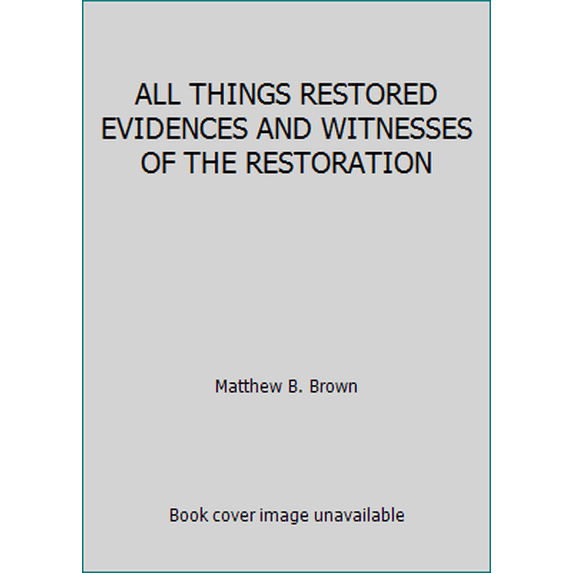 Pre-Owned ALL THINGS RESTORED EVIDENCES AND WITNESSES OF THE RESTORATION (Hardcover) 1598111965 9781598111965