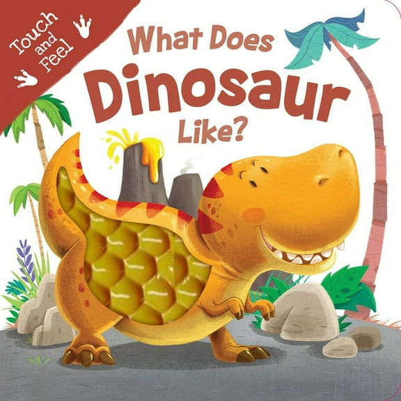 What Does Dinosaur Like?: Touch & Feel Board Book, (Board Book)