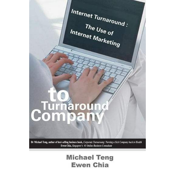 Internet Turnaround : The Use of Internet Marketing to Turnaround Company