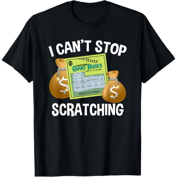Exquisite and comfortable-Lottery T-shirt I Can't Stop Scratching Scratch Off Gift T-Shirt