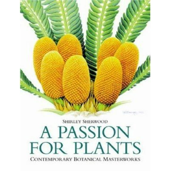 Pre-Owned A Passion for Plants: Contemporary Botanical Masterworks (Paperback) by Shirley Sherwood