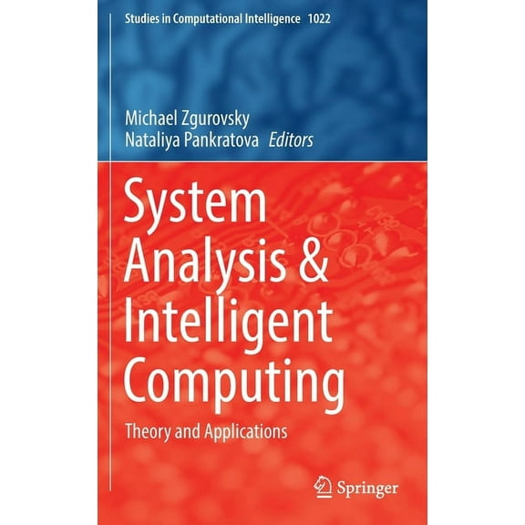 Studies in Computational Intelligence System Analysis & Intelligent Computing: Theory and Applications, Book 1022, (Hardcover)