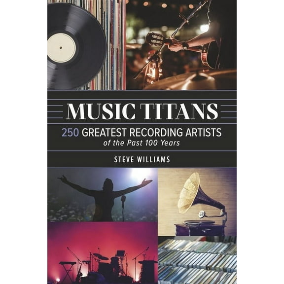 Music Titans: 250 Greatest Recording Artists of the Past 100 Years, (Paperback)