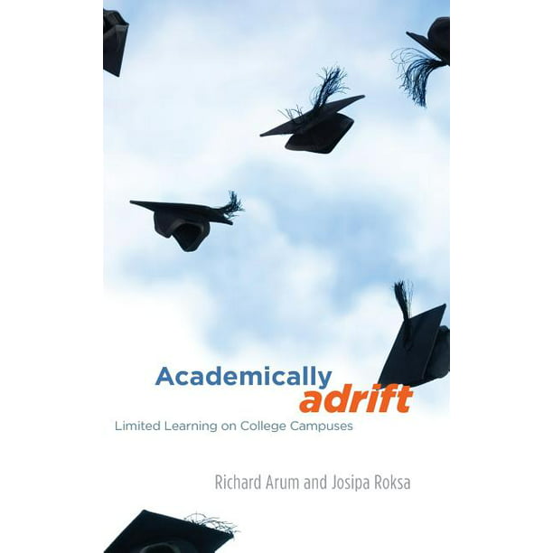 Academically Adrift Limited Learning on College Campuses Walmart