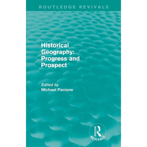 Routledge Revivals Historical Geography: Progress and Prospect (Routledge Revivals), (Paperback)