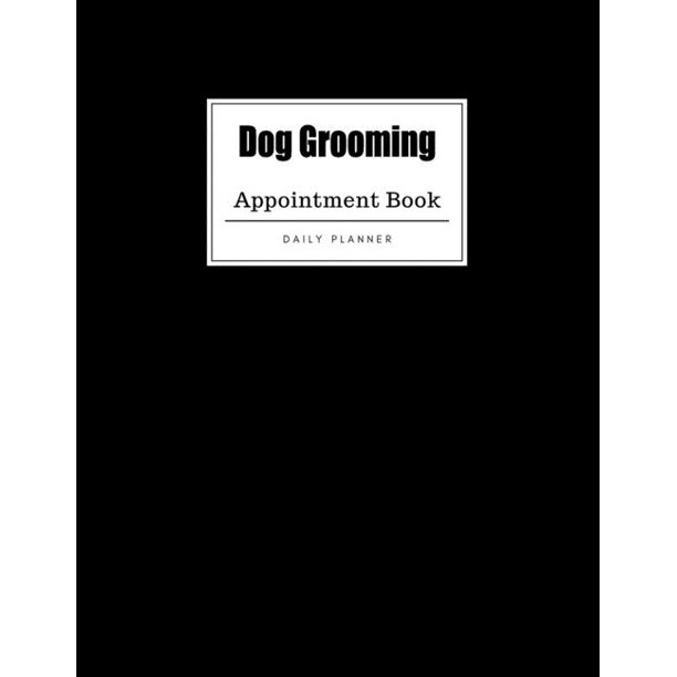 Dog Grooming Appointment Book Weekly Dog Grooming Appointment Book