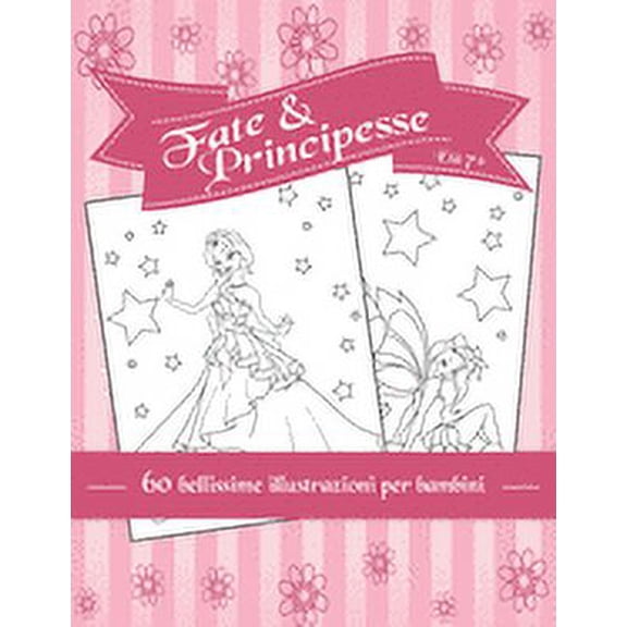 Fate e principesse: 60 bellissime illustrazioni per bambini - colorazione della ragazza - Età 7  - A4 (Paperback)