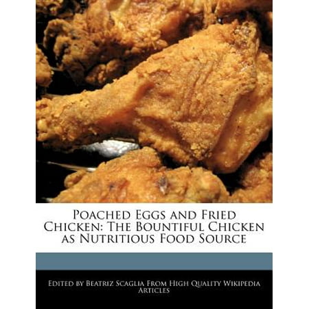 Poached Eggs and Fried Chicken : The Bountiful Chicken as Nutritious Food (Best Way To Cook Poached Eggs)