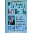 thumbnail image 1 of Pre-Owned Why Normal Isn't Healthy: How to Find Heart, Meaning, Passion, and Humor on the Road Most Traveled, 9781568385792, 156838579X, Hardcover, Special Edition edition, 1 of 1