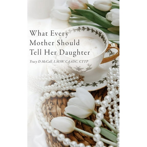 What Every Mother Should Tell Her Daughter, (Hardcover)