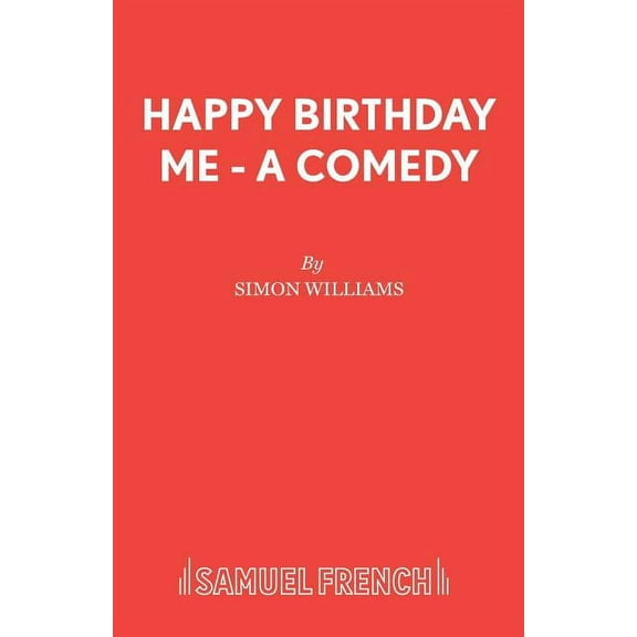 Happy Birthday Me - A Comedy, (Paperback)