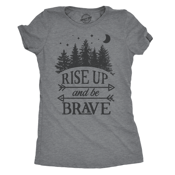 Womens Rise Up and Be Brave T Shirt Cool Adorable Empowerment Tee for Ladies Womens Graphic Tees
