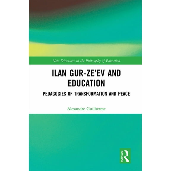 New Directions in the Philosophy of Educ Ilan Gur-Ze'ev and Education: Pedagogies of Transformation and Peace, (Paperback)