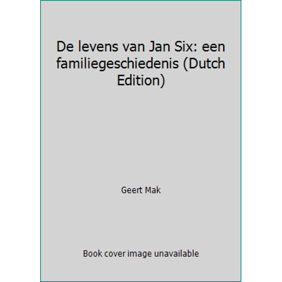Pre-Owned De levens van Jan Six: een familiegeschiedenis (Dutch Edition) (Paperback) 9045031841 9789045031842