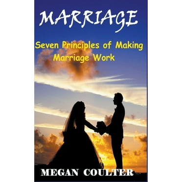 The Seven Principles for Making Marriage Work : A Practical Guide from ...